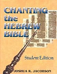 Chanting the Hebrew Bible (Paperback, Student)