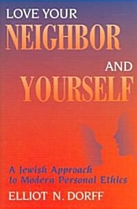 Love Your Neighbor and Yourself: A Jewish Approach to Modern Personal Ethics (Paperback)