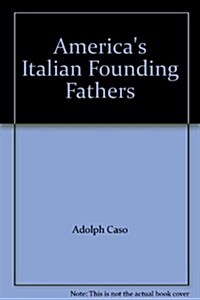 Americas Italian Founding Fathers (Hardcover)