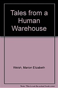 Tales from a Human Warehouse (Paperback)