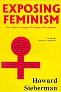 Exposing Feminism (Paperback)