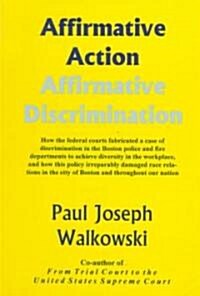 Affirmative Action, Affirmative Discrimination (Paperback)