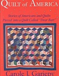 Quilt of America: Stories of Americans and Quilts Pieced Into a Quilt Called Dear Bart (Paperback)