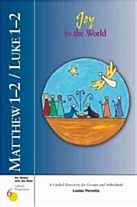 Matthew 1-2/Luke 1-2: Joy to the World (Paperback)