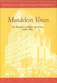 Mundelein Voices: The Womens College Experience (1930-1991) (Hardcover)