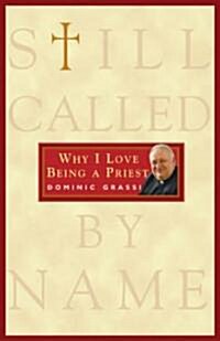 Still Called by Name: Why I Love Being a Priest (Hardcover, First Edition)
