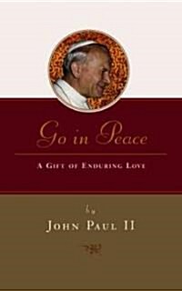Go in Peace: A Gift of Enduring Love (Hardcover, First Edition)