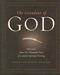 The Grandeur of God: Selections from Two Thousand Years of Catholic Spiritual Writing (Hardcover)