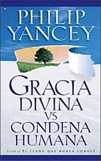 Gracia Divina vs. Condena Humana = Whats So Amazing about Grace (Paperback)