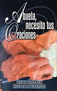 Abuela Necesito Tus Oraciones = Grandma, I Need Your Prayers (Paperback)