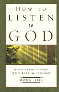 How to Listen to God: Discovering the Signs of His Love and Guidance (Paperback)