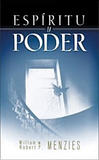 Esp?itu Y Poder: Fundamentos de la Experiencia Pentecostal (Paperback)