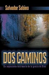 DOS Caminos: Un Impactante Testimonio de La Gracia de Dios (Paperback)