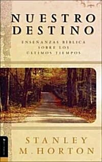 Nuestro Destino: Ense?nzas B?licas Sobre Los ?timos Tiempos (Paperback)