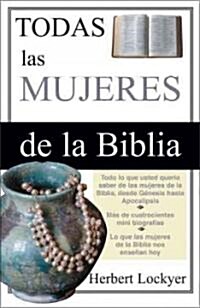 Todas Las Mujeres de la Biblia (Paperback)