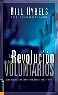 La Revolucion de Los Voluntarios: Desatando El Poder de Cada Individuo (Paperback)