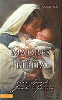 Madres de la Biblia = Mothers of the Bible (Paperback)