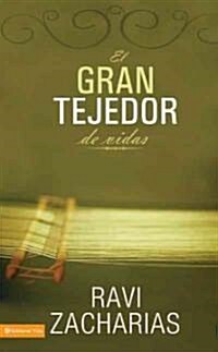 El Gran Tejedor de Vidas: Como Dios Nos Va Formando A Traves de los Eventos de Nuestra Vida = The Grand Weaver (Paperback)