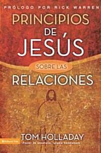 Principios de Jesus Sobre las Relaciones = The Relationship Principles of Jesus = The Relationship Principles of Jesus (Paperback)
