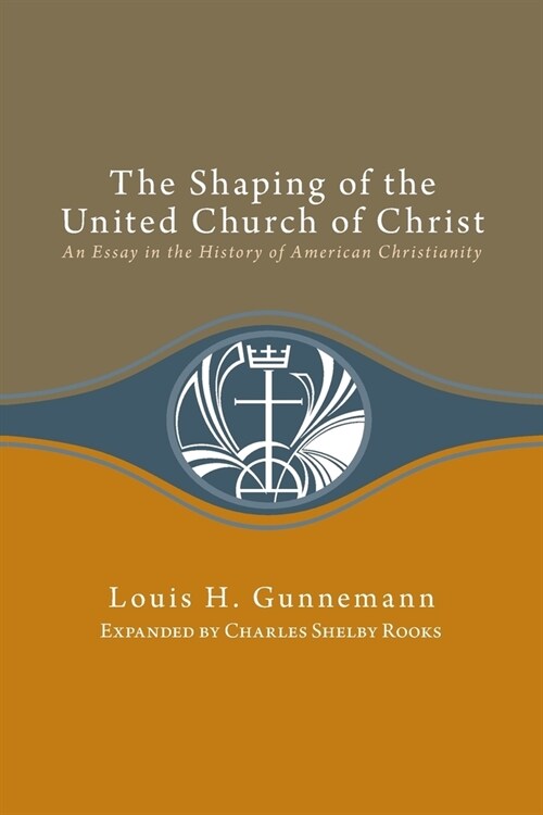 Shaping of the United Church of Christ: An Essay in the History of American Christianity (Paperback)
