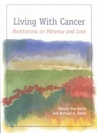 Living with Cancer: Meditations on Patience and Love (Paperback)