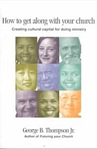 How to Get Along With Your Church (Paperback)