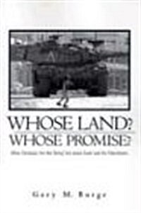 Whose Land? Whose Promise?: What Christians Are Not Being Told about Israel and the Palestinians (Paperback)