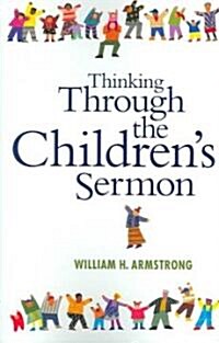 Thinking Through the Childrens Sermon (Paperback)