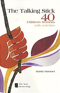 The Talking Stick: 40 Childrens Sermons with Activities (Paperback)