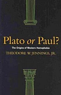 Plato or Paul?: The Origins of Western Homophobia (Paperback)