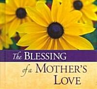 The Blessings Of A Mothers Love (Hardcover)