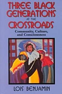 Three Black Generations at the Crossroads (Paperback)