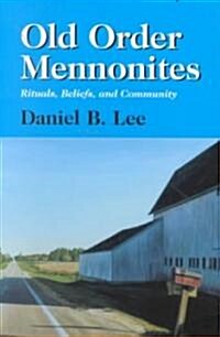 Old Order Mennonites: Rituals, Beliefs, and Community (Paperback)