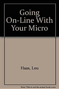 Going On-Line With Your Micro (Hardcover, 1st)
