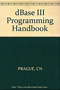 The dBASE III Programming Handbook (Paperback, 1st)