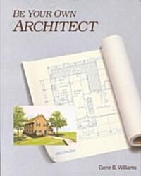 Be Your Own Architect (Paperback)