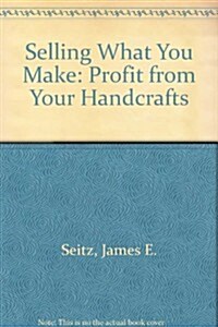 Selling What You Make (Paperback)