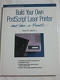 Build Your Own Postscript Laser Printer and Save a Bundle (Hardcover)