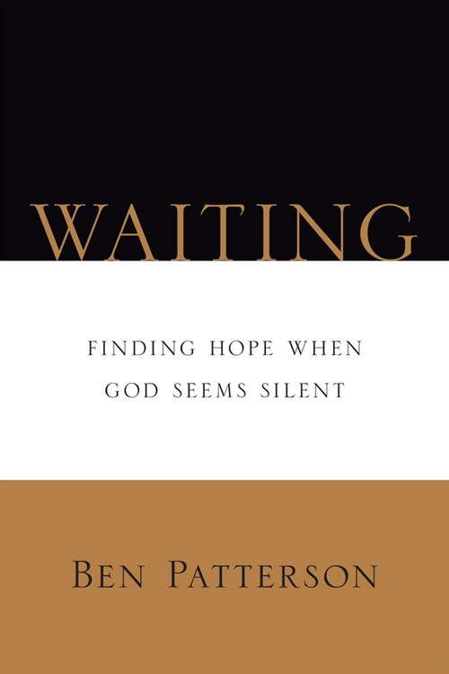 Waiting: Finding Hope When God Seems Silent (Paperback)