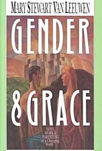 Gender & Grace: Love, Work & Parenting in a Changing World (Paperback, Updated Anniver)