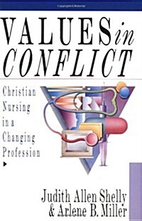 Values in Conflict: Christian Nursing in a Changing Profession (Paperback)