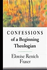 Confessions of a Beginning Theologian (Paperback)