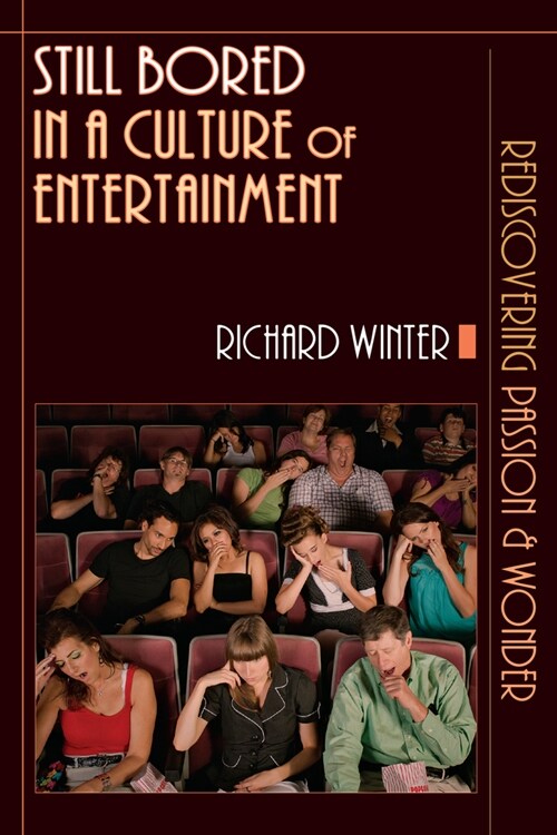 Still Bored in a Culture of Entertainment: Rediscovering Passion Wonder (Paperback)