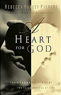 A Heart for God: Learning from David Through the Tough Choices of Life (Paperback)
