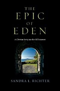 The Epic of Eden: A Christian Entry Into the Old Testament (Paperback)