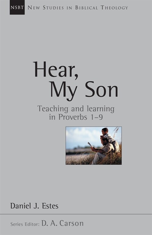 Hear, My Son: Teaching Learning in Proverbs 1-9 Volume 4 (Paperback)