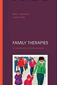 Family Therapies: A Comprehensive Christian Appraisal (Hardcover)