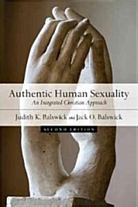 Authentic Human Sexuality: An Integrated Christian Approach (Paperback, 2)