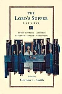 The Lords Supper: Five Views (Paperback)