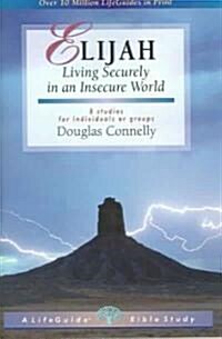 Elijah: Living Securely in an Insecure World (Paperback)